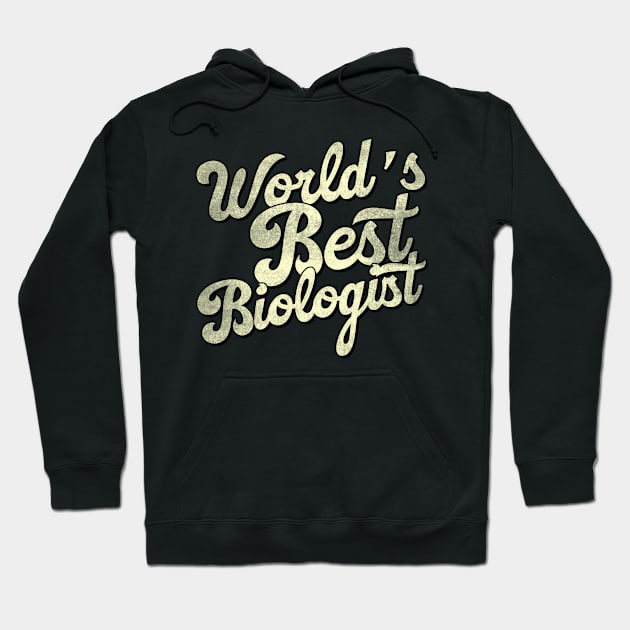 World's best biologist. Perfect present for mother dad father friend him or her Hoodie by SerenityByAlex